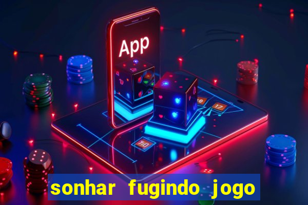 sonhar fugindo jogo do bicho